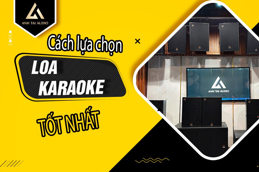 Cách lựa chọn loa karaoke tốt nhất