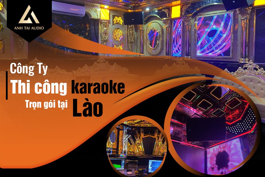 Công ty thi công karaoke trọn gói tại Lào